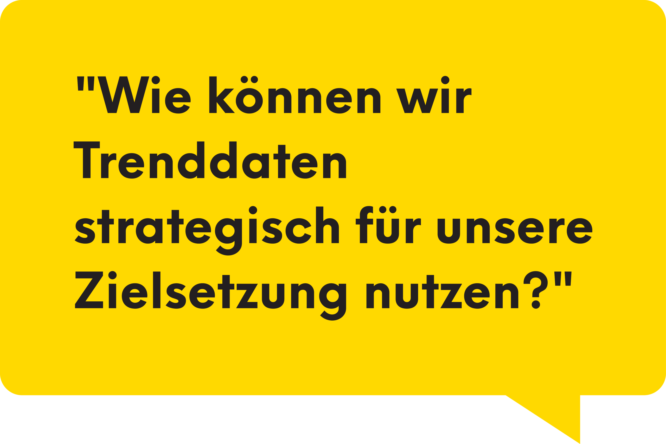 Wie können wir Trenddaten strategisch für unsere Zielsetzung nutzen?
