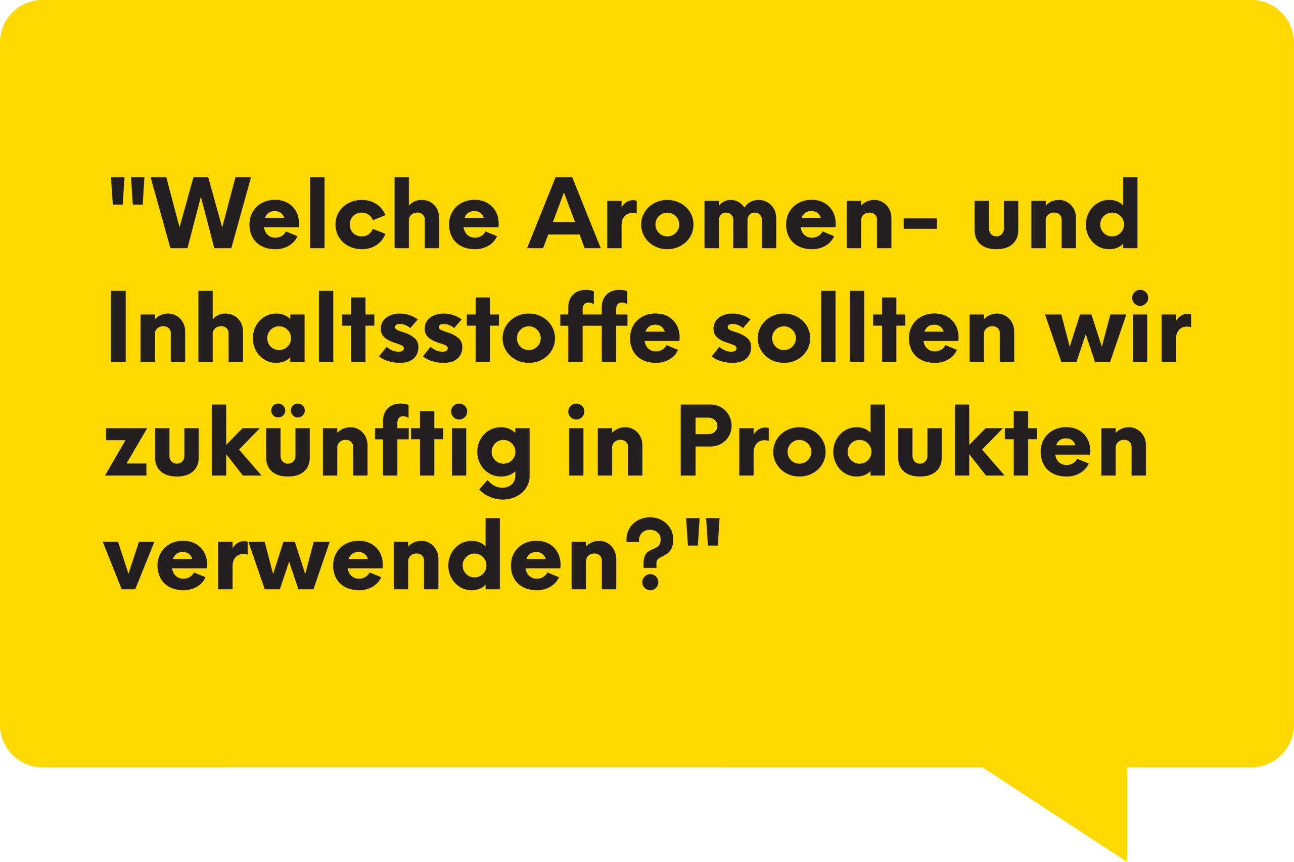 Welche Aromen- und Inhaltsstoffe sollten wir zukünftig in Produkten verwenden?