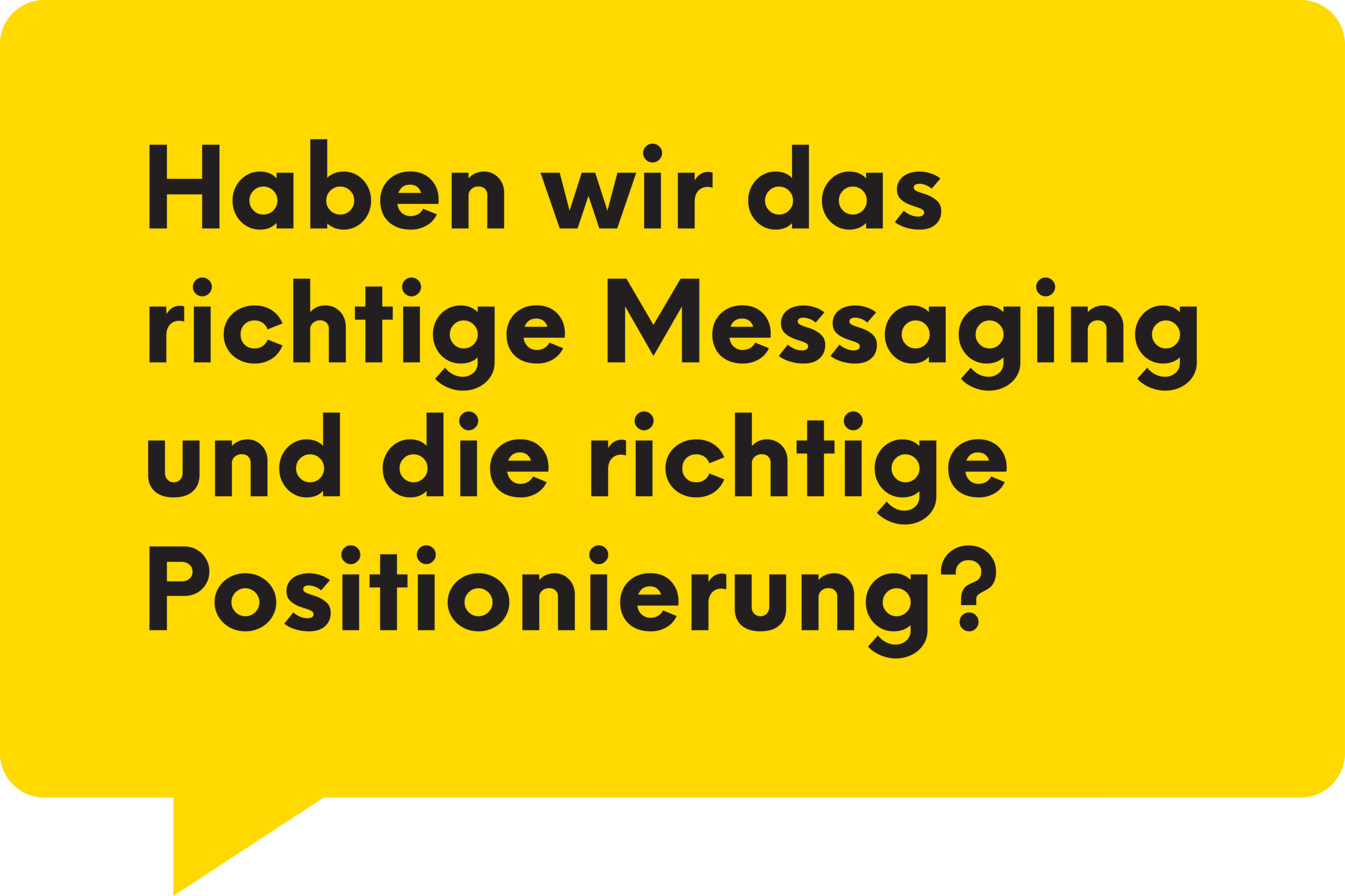 Haben wir das richtige Messaging und die richtige Positionierung?